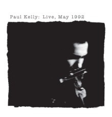 Paul Kelly - Live, May 1992