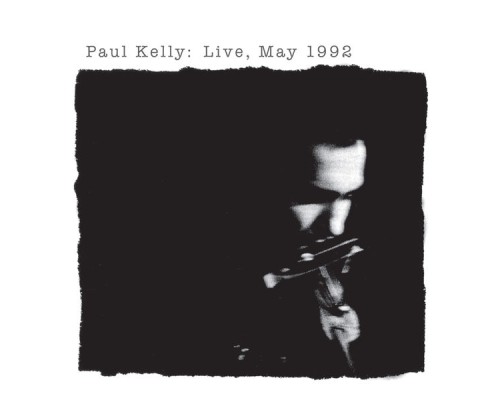 Paul Kelly - Live, May 1992