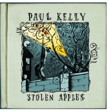 Paul Kelly - Stolen Apples