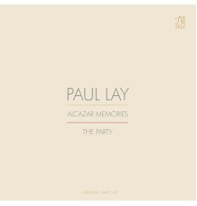 Paul Lay - Alcazar Memories / The Party