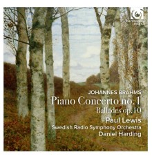 Paul Lewis, Swedish Radio Symphony Orchestra, Daniel Harding - Brahms: Piano Concerto No.1 op. 15
