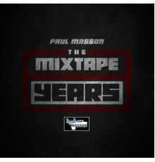 Paul Ma$$On - The Mixtape Years