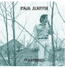 Paul Martin - It Happened