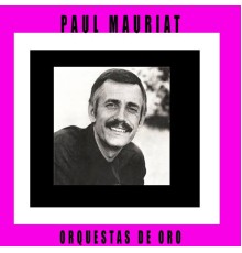 Paul Mauriat - Orquestas de Oro / Paul Mauriat
