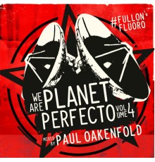 Paul Oakenfold - We Are Planet Perfecto, Vol. 4 - #FullOnFluoro