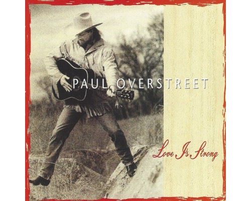 Paul Overstreet - Love Is Strong