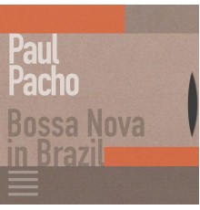Paul Pacho - Bossa Nova in Brazil