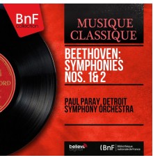 Paul Paray, Detroit Symphony Orchestra - Beethoven: Symphonies Nos. 1 & 2 (Stereo Version)