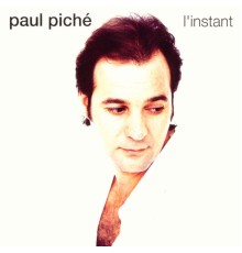 Paul Piché - L'instant