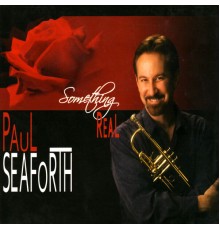 Paul Seaforth - Something Real