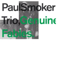 Paul Smoker Trio - Genuine Fables