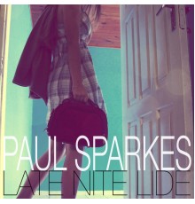 Paul Sparkes - Late Nite Lide