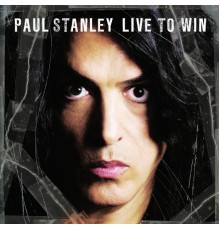 Paul Stanley - Live To Win