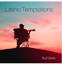 Paul States - Latino Temptations