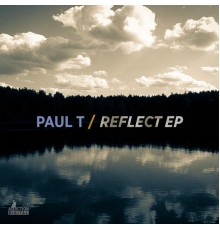 Paul T - Reflect EP