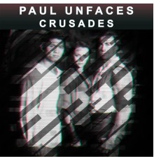 Paul Unfaces - Crusades