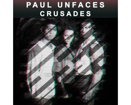 Paul Unfaces - Crusades