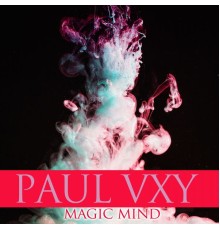 Paul Vxy - Magic Mind