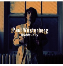 Paul Westerberg - Eventually