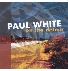 Paul White - On the Detour