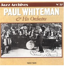 Paul Whiteman - Paul whiteman & his orchestra (1920-1935)