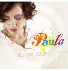 Paula - So wie jetzt