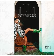 Paula Fernandes - 11:11 (EP 1)