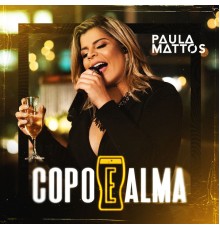 Paula Mattos - Copo e alma