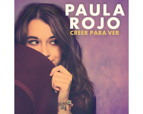 Paula Rojo - Creer Para Ver