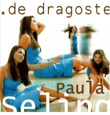 Paula Seling - De Dragoste