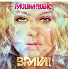 Paulina Rubio - Brava!