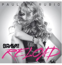 Paulina Rubio - Brava Reload