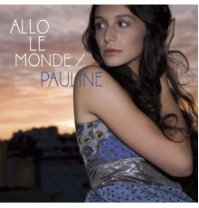 Pauline - Allo le monde