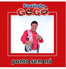 Paulinho Gogó - Ponto Sem Nó