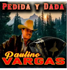 Paulino Vargas - Pedida Y Dada