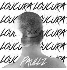 Paullz - Loucura