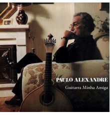 Paulo Alexandre - Guitarra Minha Amiga