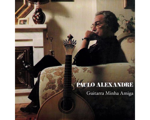 Paulo Alexandre - Guitarra Minha Amiga