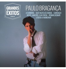 Paulo Bragança - Grandes Êxitos