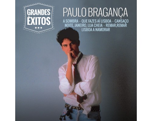 Paulo Bragança - Grandes Êxitos