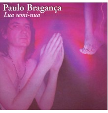 Paulo Bragança - Lua Semi-Nua