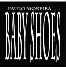 Paulo Moreira - Baby Shoes