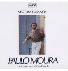 Paulo Moura - Mistura e Manda