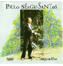 Paulo Sérgio Santos - Segura Ele