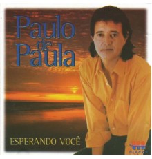 Paulo de Paula - Esperando Você