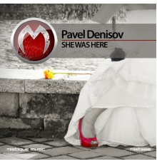 Pavel Denisov - She Was Here