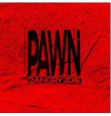 Pawn - 2Angry2Die