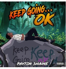 Payton Shaine - Keep Going...OK