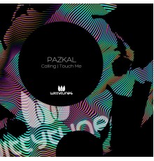 Pazkal - Calling / Touch Me