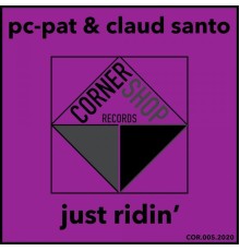 Pc-Pat & Claud Santo - Just Ridin'